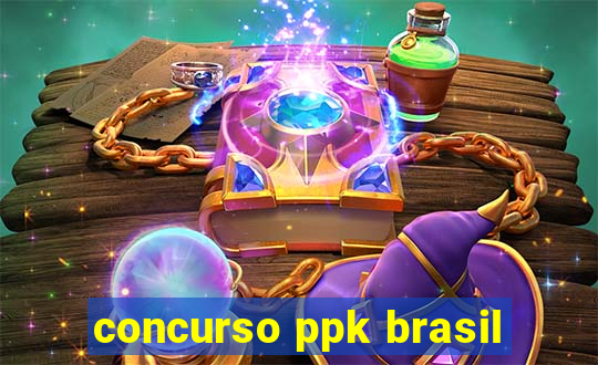 concurso ppk brasil